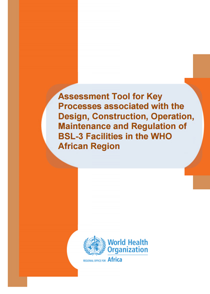 Assessment Tool for Key Processes associated with the Design, Construction, Operation, Maintenance and Regulation of BSL-3 Facilities in the WHO African Region