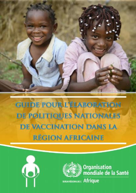 Guide pour l'élaboration de politiques Nationales de vaccination dans la Région africaine de l'OMS