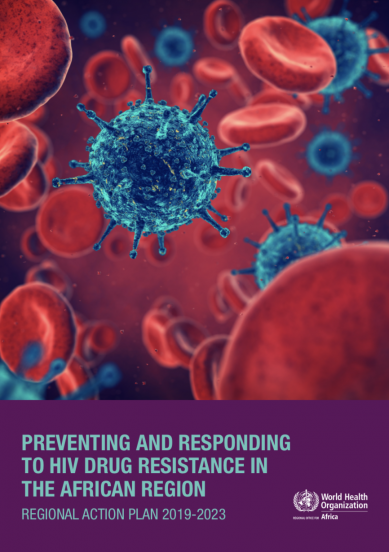 Preventing and Responding to HIV Drug Resistance in the African Region: Regional action plan 2019-2023