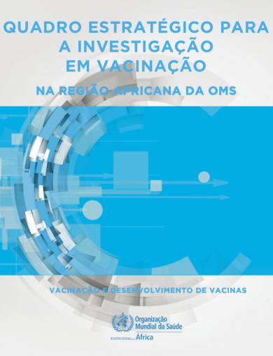 Quadro estratégico para a investigação em vacinação na Região Africana da OMS ― vacinação e desenvolvimento de vacinas