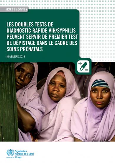 Les doubles tests de diagnostic rapide VIH/syphilis peuvent servir de premier test de dépistage dans le cadre des soins prénatals