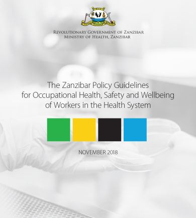 The Zanzibar Policy Guidelines for Occupational Health, Safety and Wellbeing of Workers in the Health System