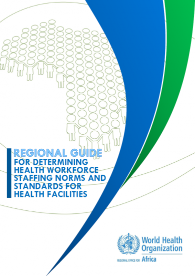 Regional guide for determining health workforce staffing norms and standards for health facilities