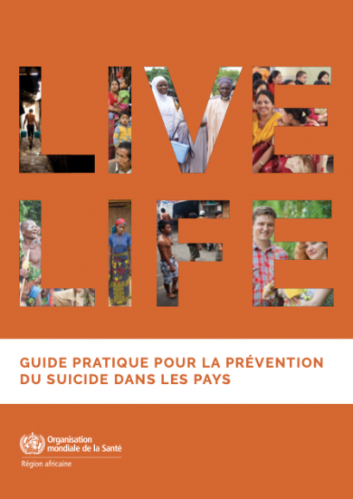 Live life : Guide pratique pour la prévention du suicide dans les pays