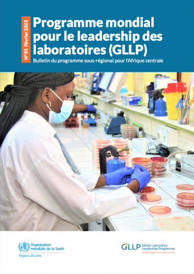 Programme mondial pour le leadership des laboratoires (GLLP) : Bulletin du programme sous-régional pour l’Afrique centrale - No 01, Février 2023