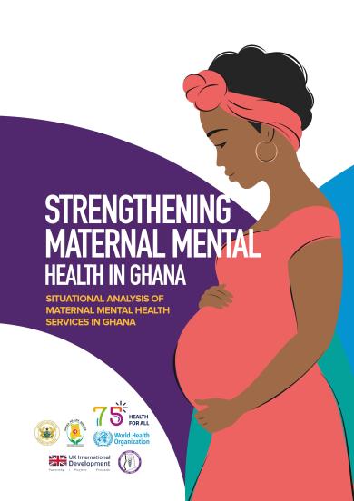 Strengthening Maternal Mental Health in Ghana - Situational analysis of maternal mental health services in Ghana