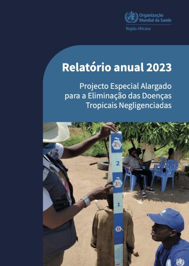 Relatório anual 2023: Projecto Especial Alargado para a Eliminação das Doenças Tropicais Negligenciadas