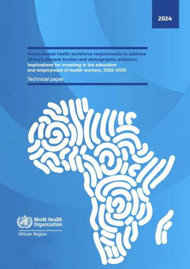 Needs-based health workforce requirements to address Africa’s disease burden and demographic evolution: implications for investing in the education and employment of health workers, 2022–2030