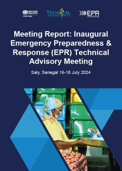 Meeting Report: Inaugural Emergency Preparedness & Response (EPR) Technical Advisory Meeting Saly, Senegal 16-18 July 2024