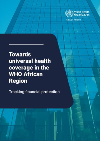 Towards universal health coverage in the WHO African Region: tracking financial protection