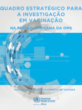 Quadro estratégico para a investigação em vacinação na Região Africana da OMS ― vacinação e desenvolvimento de vacinas