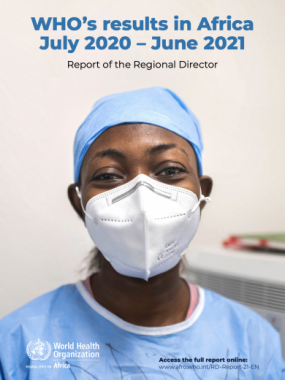  WHO’s results in Africa, July 2020 – June 2021, Report of the Regional Director