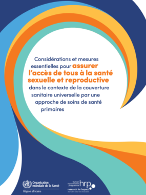 Considérations et mesures essentielles pour assurer l’accès de tous à la santé sexuelle et reproductive dans le contexte de la couverture sanitaire universelle par une approche de soins de santé primaires