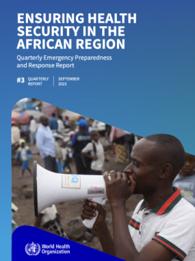 Ensuring Health Security in the African Region: WHO Emergency Preparedness and Response Progress Report (Q2, 2023) 