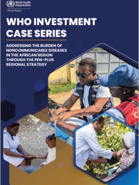 WHO Africa investment case: Addressing the Burden of NCDs in the African Region through the PEN-Plus Regional Strategy