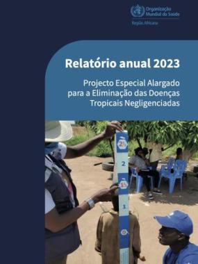 Relatório anual 2023: Projecto Especial Alargado para a Eliminação das Doenças Tropicais Negligenciadas