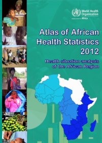 Atlas of African Health Statistics 2012 - Health situation analysis of the African Region