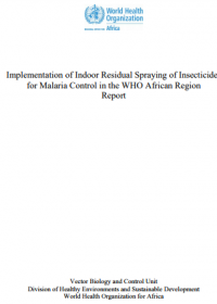 Implementation of Indoor Residual Spraying of Insecticides for Malaria Control in the WHO African Region Report