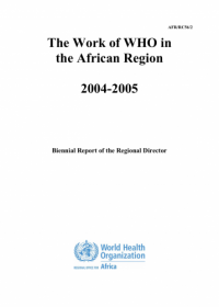 The Work of WHO in the African Region, 2004 - 2005 - Biennial report of the Regional Director