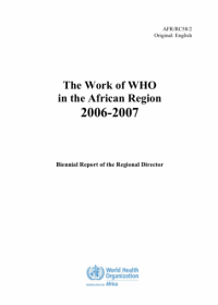 The Work of WHO in the African Region, 2006 - 2007 - Biennial report of the Regional Director