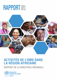 Activités de l'OMS dans la Région africaine 2017-2018 : Rapport annuel de la Directrice régionale