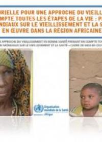 Action multisectorielle pour une approche du vieillissement en bonne santé prenant en compte toutes les étapes de la vie : Projet de stratégie et de plan d’action mondiaux sur le vieillissement et la santé – Cadre de mise en oeuvre dans la Région africain