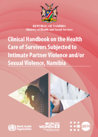 Clinical Handbook on the health care of  Survivors Subjected to Intimate Partner Violence and/or Sexual Violence, Namibia  