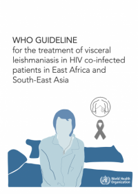 WHO guideline for the treatment of visceral leishmaniasis in HIV co-infected patients in East Africa and South-East Asia ﻿