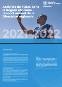 Activités de l’OMS dans la Région africaine : rapport annuel de la Directrice régionale : rapport annuel de la Directrice régionale 2021-2022