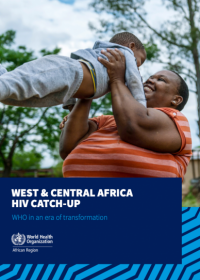 West & Central Africa HIV catch-up - WHO in an era of transformation