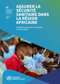 Assurer la sécurité sanitaire dans la Région africaine de l’OMS – Rapport de situation sur la préparation et la riposte aux situations d’urgence