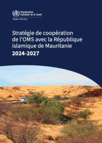 Stratégie de coopération de l’OMS avec la République islamique de Mauritanie, 2024-2027